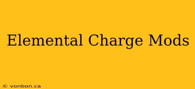 Elemental Charge Mods