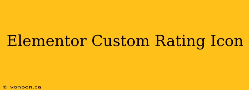 Elementor Custom Rating Icon