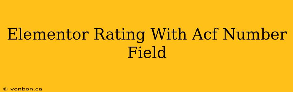 Elementor Rating With Acf Number Field