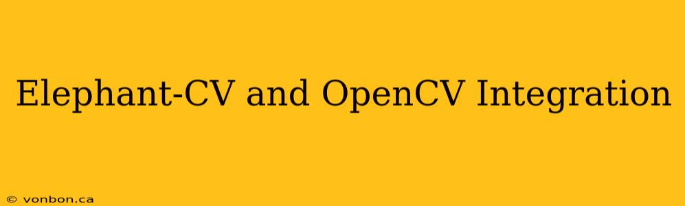 Elephant-CV and OpenCV Integration