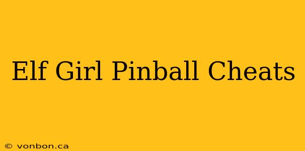 Elf Girl Pinball Cheats