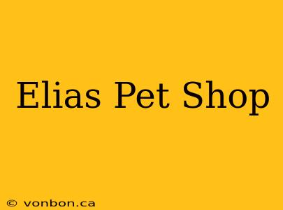 Elias Pet Shop