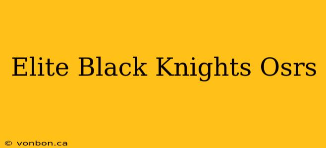 Elite Black Knights Osrs