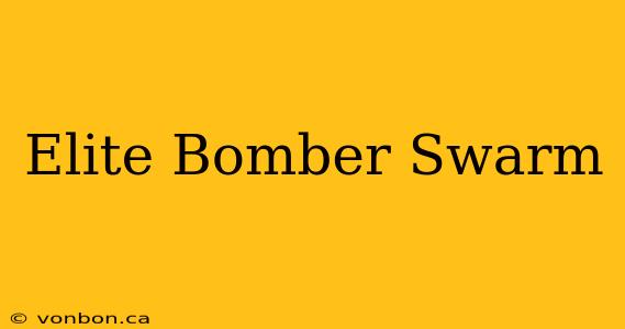 Elite Bomber Swarm