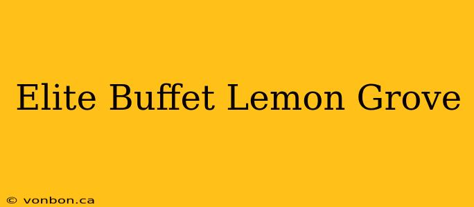 Elite Buffet Lemon Grove