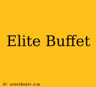 Elite Buffet