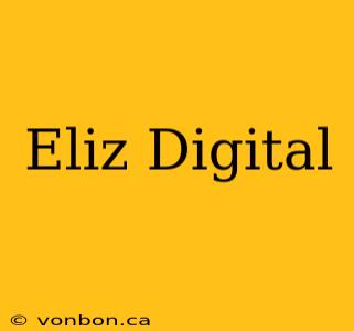 Eliz Digital