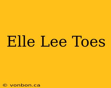 Elle Lee Toes