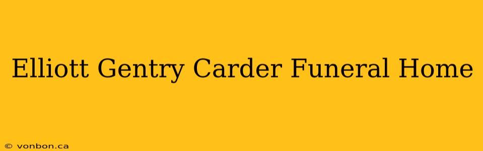 Elliott Gentry Carder Funeral Home