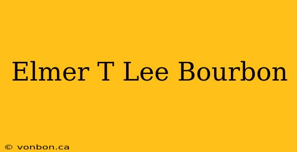 Elmer T Lee Bourbon