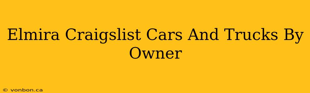 Elmira Craigslist Cars And Trucks By Owner