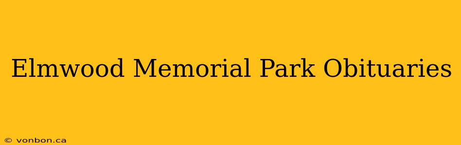 Elmwood Memorial Park Obituaries