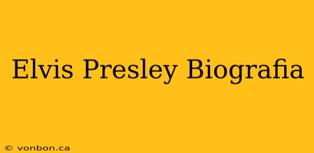 Elvis Presley Biografia