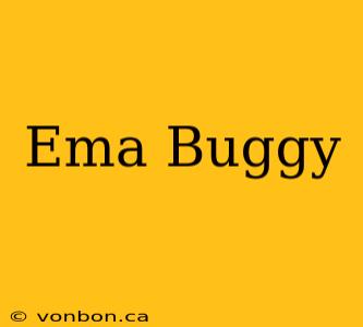 Ema Buggy