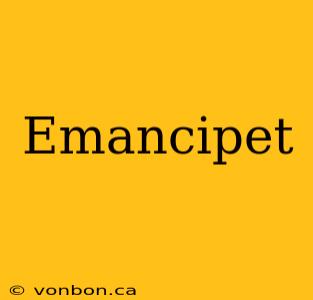 Emancipet