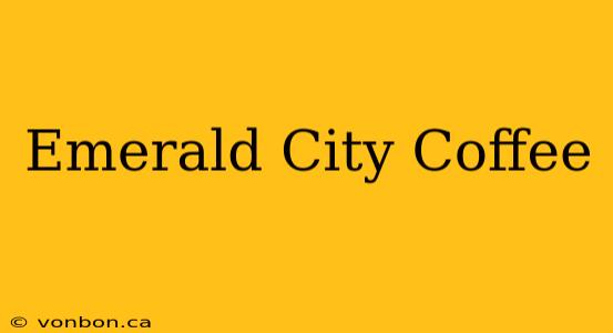 Emerald City Coffee