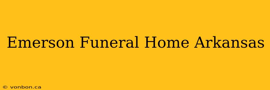 Emerson Funeral Home Arkansas