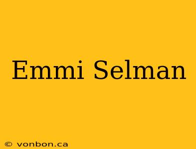 Emmi Selman