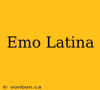 Emo Latina