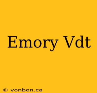 Emory Vdt