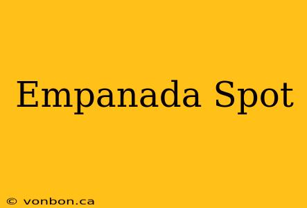 Empanada Spot