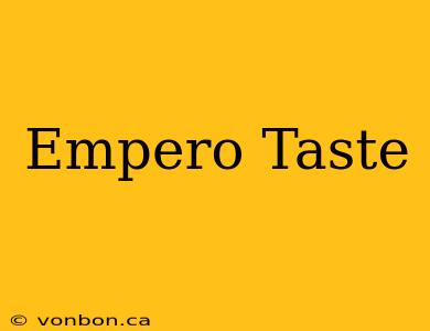 Empero Taste