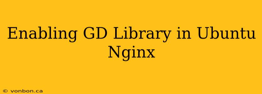 Enabling GD Library in Ubuntu Nginx