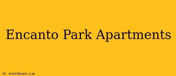 Encanto Park Apartments