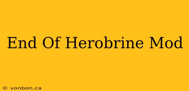 End Of Herobrine Mod