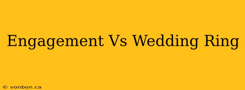 Engagement Vs Wedding Ring