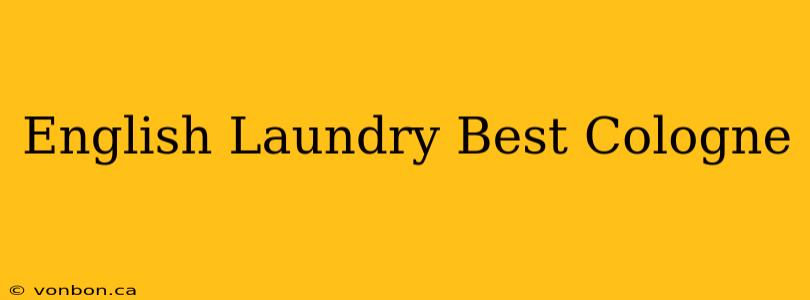 English Laundry Best Cologne