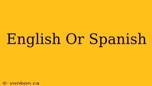 English Or Spanish