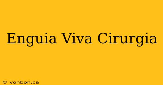 Enguia Viva Cirurgia