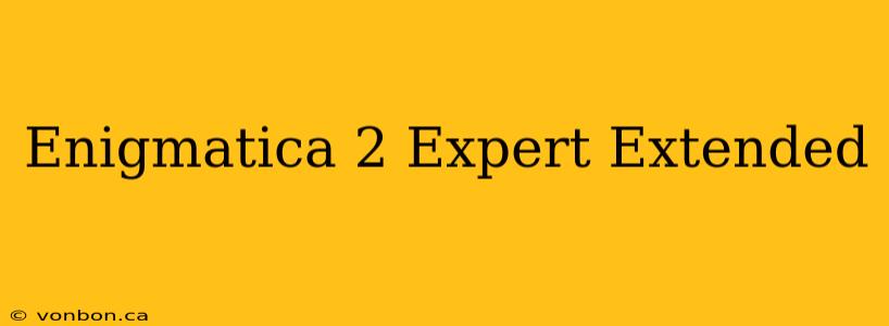 Enigmatica 2 Expert Extended