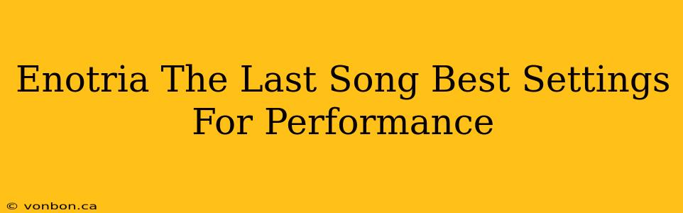 Enotria The Last Song Best Settings For Performance