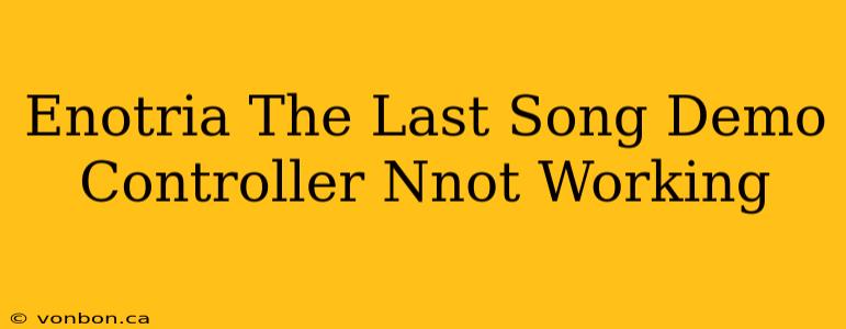 Enotria The Last Song Demo Controller Nnot Working