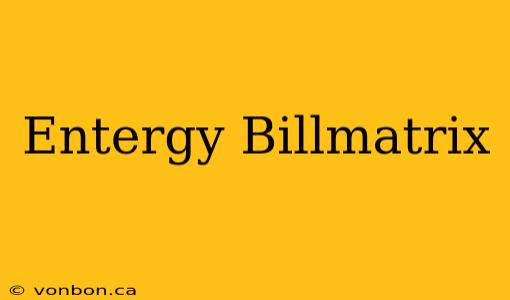 Entergy Billmatrix