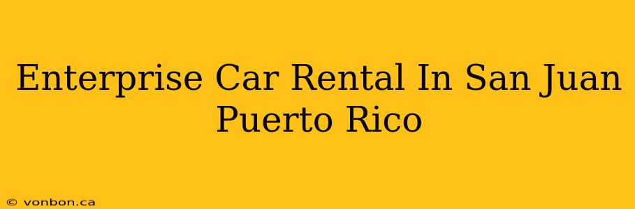 Enterprise Car Rental In San Juan Puerto Rico