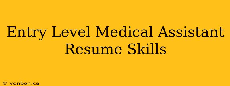 Entry Level Medical Assistant Resume Skills