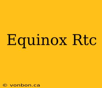 Equinox Rtc