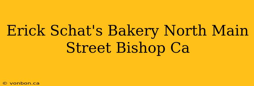 Erick Schat's Bakery North Main Street Bishop Ca