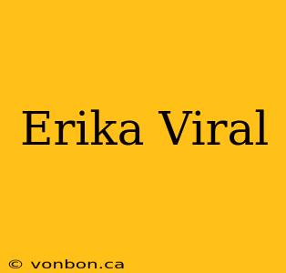 Erika Viral