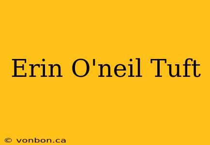 Erin O'neil Tuft