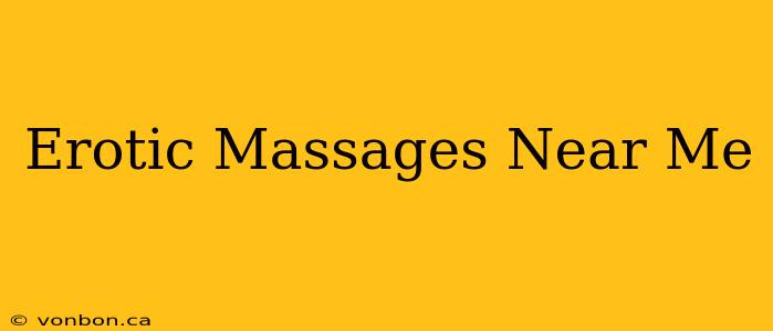 Erotic Massages Near Me