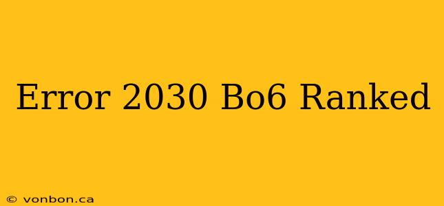 Error 2030 Bo6 Ranked