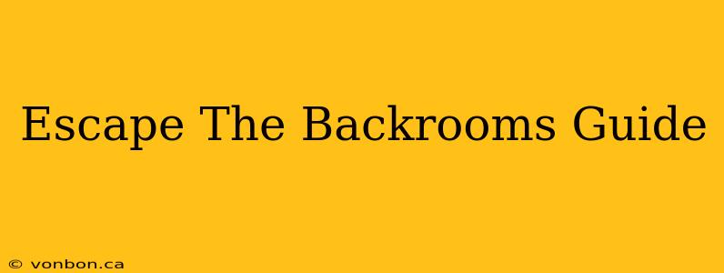 Escape The Backrooms Guide