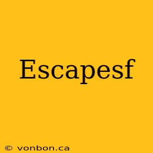 Escapesf