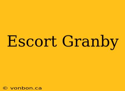 Escort Granby