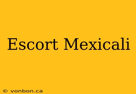 Escort Mexicali