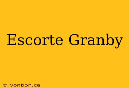 Escorte Granby